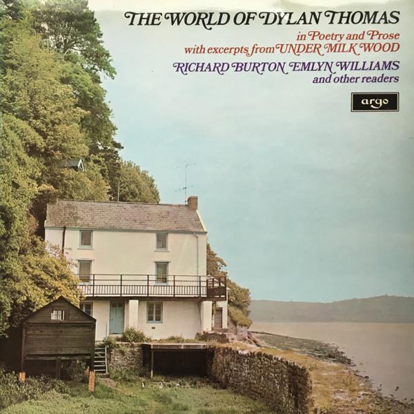 Richard Burton , Emlyn Williams - The World Of Dylan Thomas (In Poetry And Prose With Excerpts From Under Milk Wood)