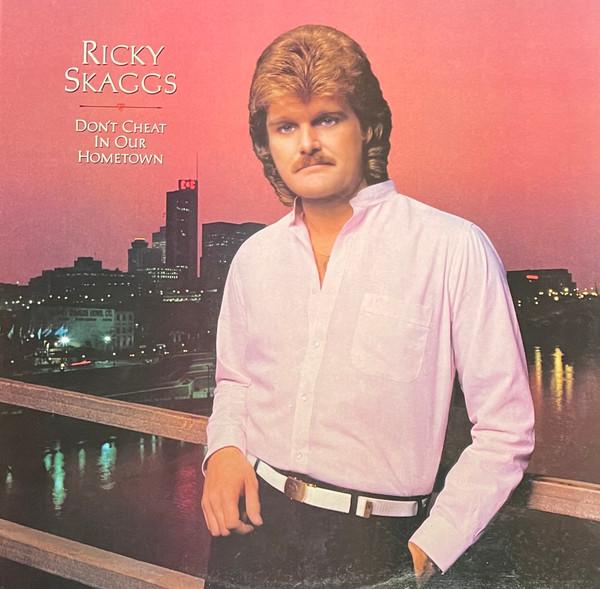 Ricky Skaggs - Don't Cheat In Our Hometown