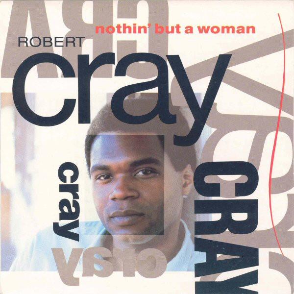 Robert Cray - Nothin' But A Woman
