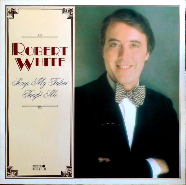 Robert White  - Songs My Father Taught Me