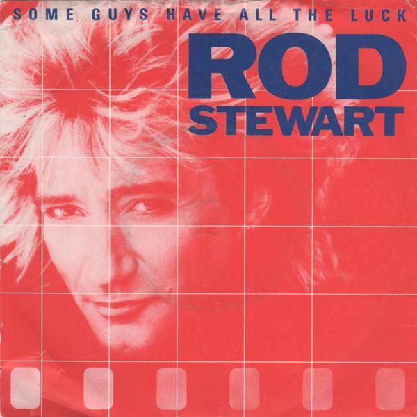 Rod Stewart - Some Guys Have All The Luck