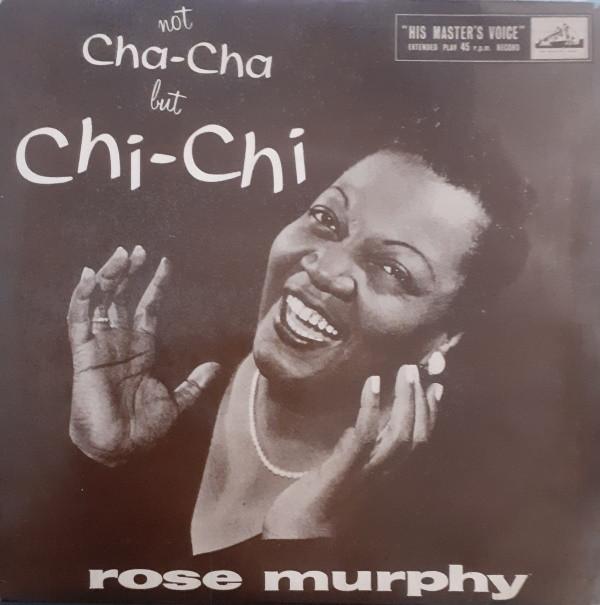 Rose Murphy - Not Cha-Cha But Chi-Chi