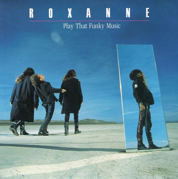 Roxanne  - Play That Funky Music