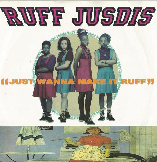 Ruff Jusdis - Just Wanna Make It Ruff
