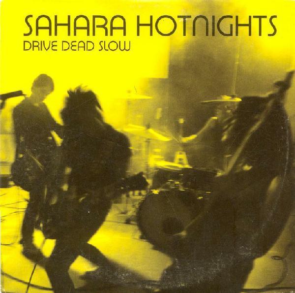 Sahara Hotnights - Drive Dead Slow