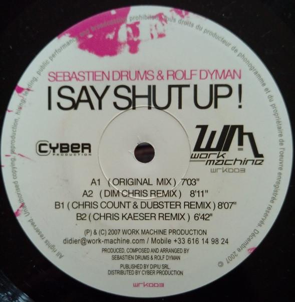 Sebastien Drums & Rolf Dyman - I Say Shut Up!