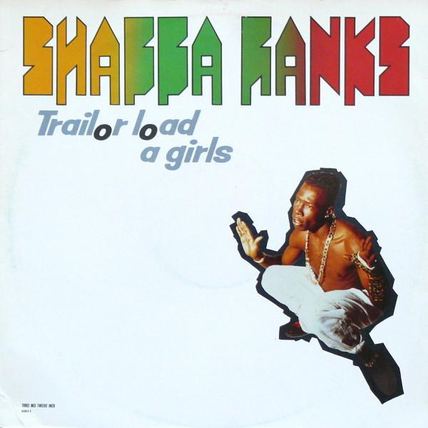 Shabba Ranks - Trailor Load A Girls