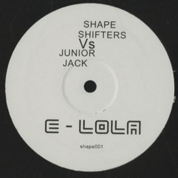Shapeshifters, Junior Jack - E-Lola