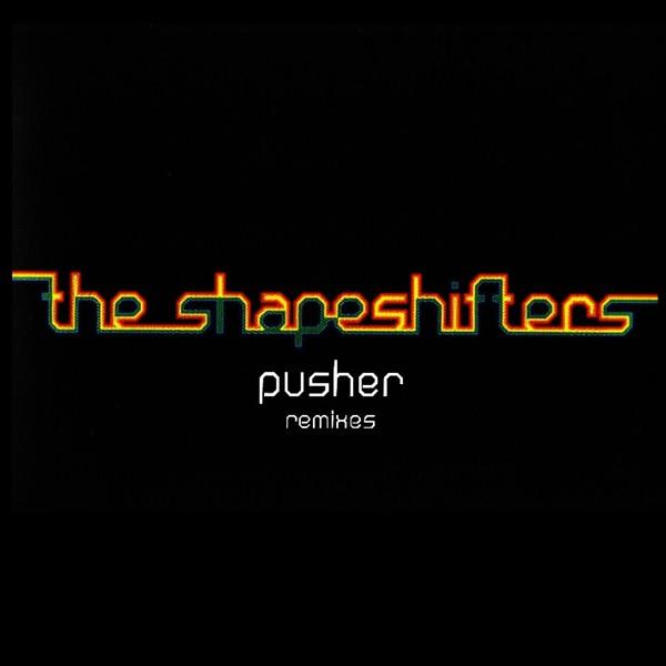 Shapeshifters - Pusher (Remixes)