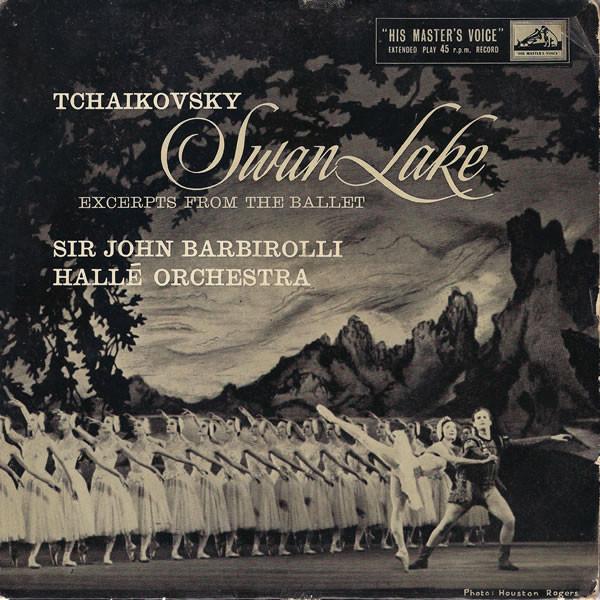 Sir John Barbirolli, Hallé Orchestra - Tchaikovsky: Swan Lake - Excerpts From The Ballet