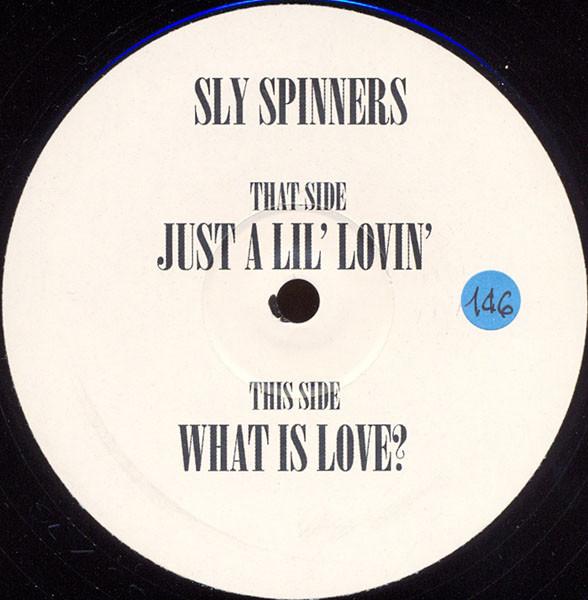 Sly Spinners - Just A Lil' Lovin / What Is Love