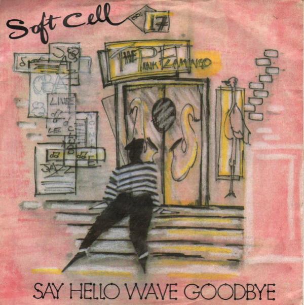 Soft Cell - Say Hello, Wave Goodbye