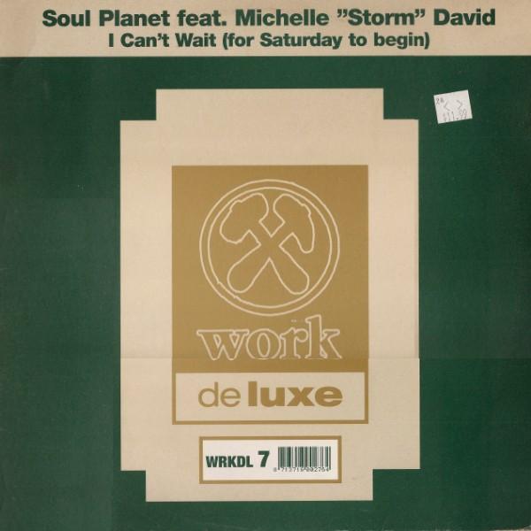 Soul Planet, Michelle David - I Can't Wait (For Saturday To Begin)