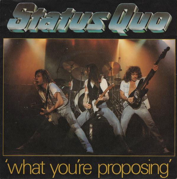 Status Quo - What You're Proposing
