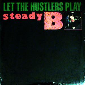 Steady B - Let The Hustlers Play