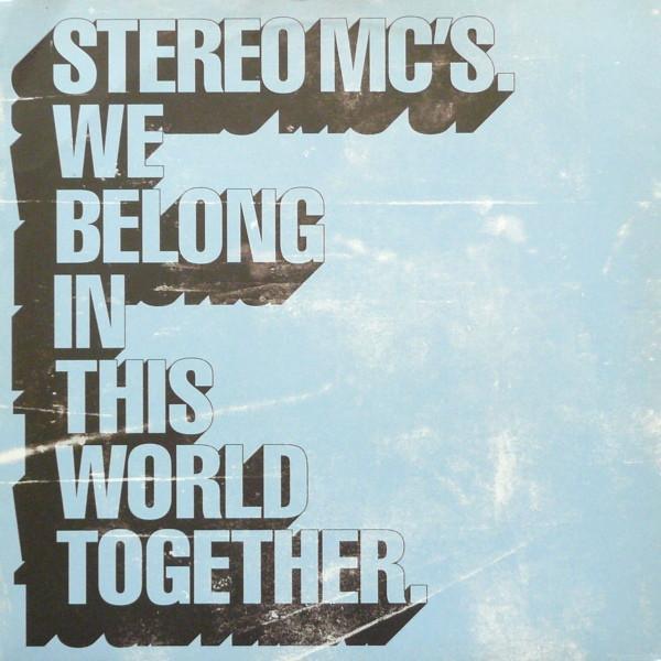 Stereo MC's - We Belong In This World Together