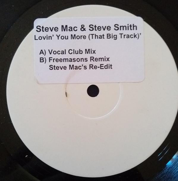 Steve Mac, Steve Smith  - Lovin' You More (That Big Track)