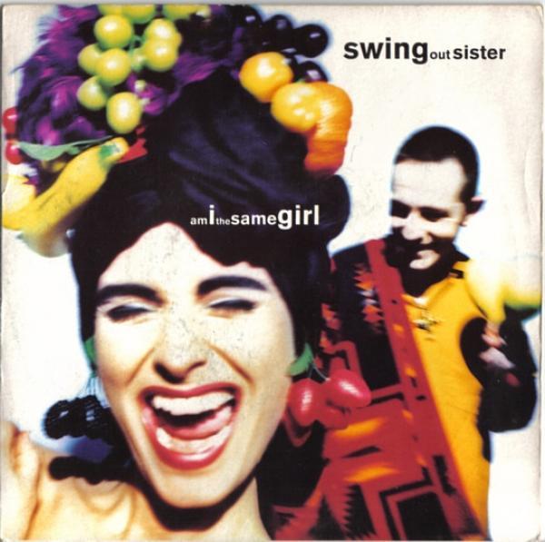 Swing Out Sister - Am I The Same Girl
