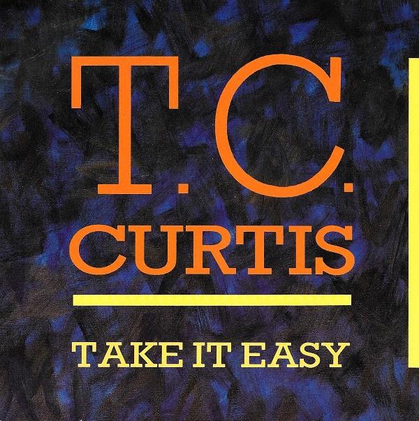 T.C. Curtis - Take It Easy