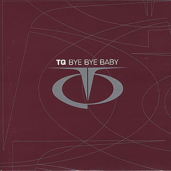 TQ - Bye Bye Baby
