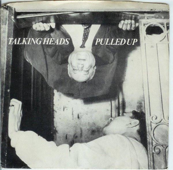 Talking Heads - Pulled Up