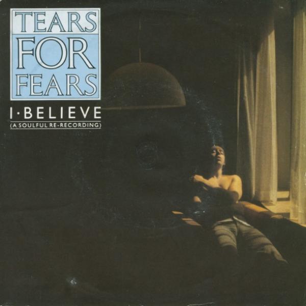 Tears For Fears - I Believe (A Soulful Re-Recording)