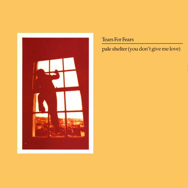 Tears For Fears - Pale Shelter (You Don't Give Me Love)