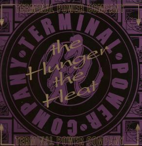 Terminal Power Company - The Hunger, The Heat