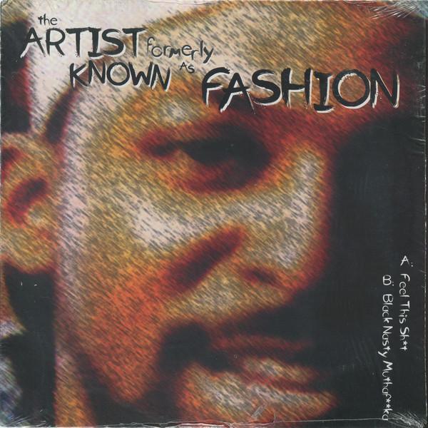 The Artist Formerly Known As Fashion - Feel This Shit