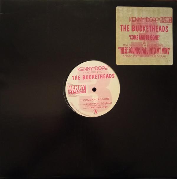 The Bucketheads, Kenny "Dope" Gonzalez - Come And Be Gone / These Sounds Fall Into My Mind