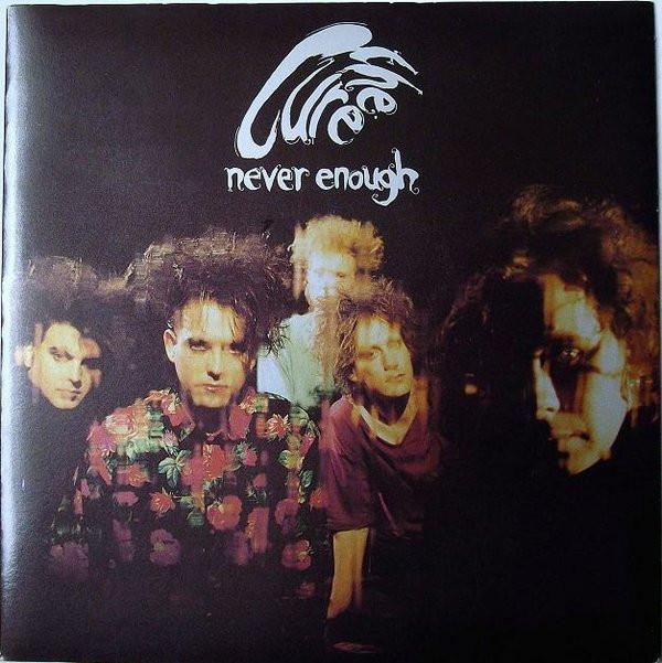 The Cure - Never Enough
