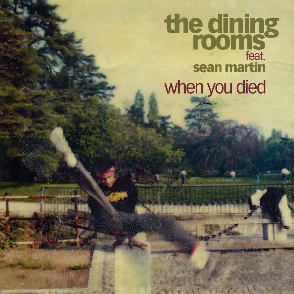 The Dining Rooms - When You Died (feat. Sean Martin)