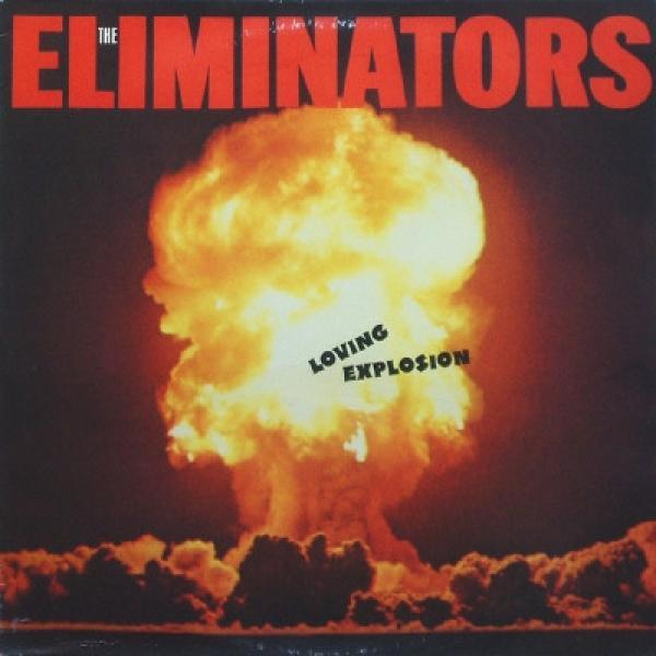 The Eliminators  - Loving Explosion