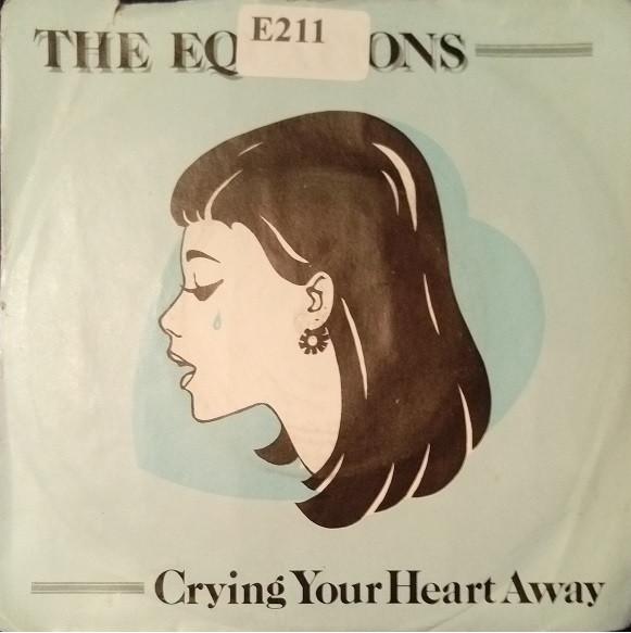 The Equations - Crying Your Heart Away / I Don't Belive It