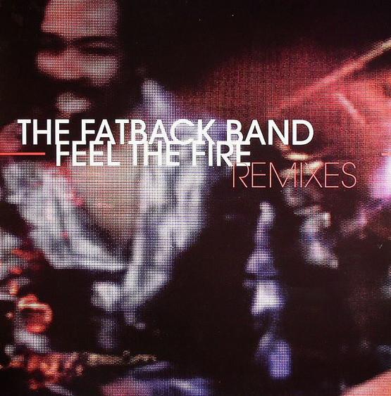 The Fatback Band - Feel The Fire (Remixes)