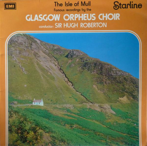 The Glasgow Orpheus Choir, Sir Hugh Roberton - The Isle Of Mull