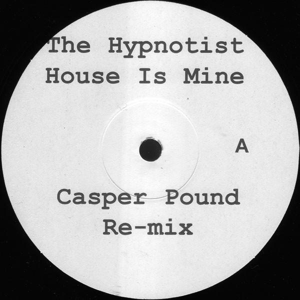 The Hypnotist - House Is Mine (Casper Pound Re-mix)