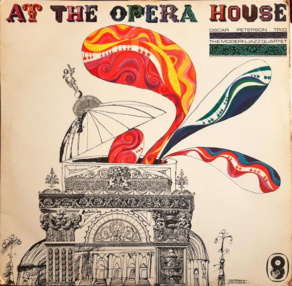 The Oscar Peterson Trio, The Modern Jazz Quartet - At The Opera House