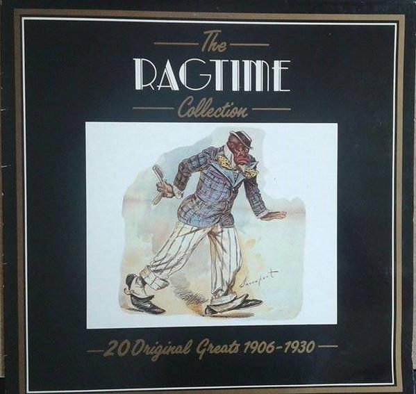  - The Ragtime Collection – 20 Original Greats 1906 – 1930