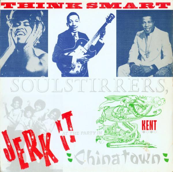  - Think Smart Soul Stirrers; Jerk It At The Party In Chinatown