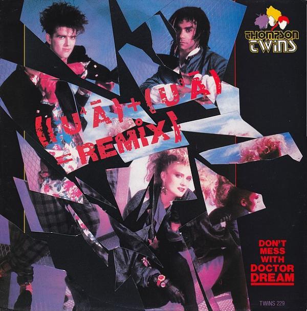 Thompson Twins - Don't Mess With Doctor Dream ((U⁴Ā) + (U³Ā) = Remix)
