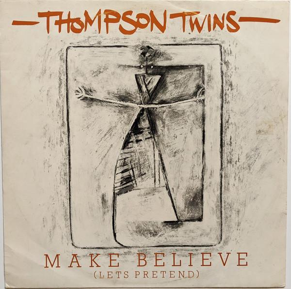 Thompson Twins - Make Believe (Lets Pretend)