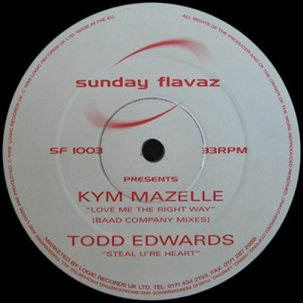 Todd Edwards, Kym Mazelle - Love Me The Right Way (Baad Company Mixes) / Steal U're Heart
