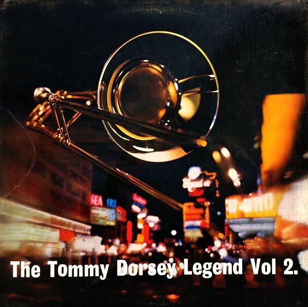 Tommy Dorsey And His Orchestra - The Dorsey Legend Vol. 2