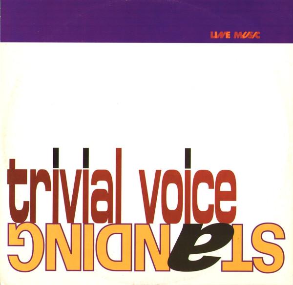 Trivial Voice - Standing