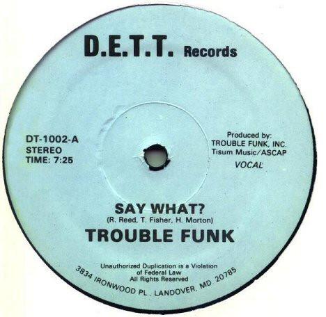 Trouble Funk - Say What?