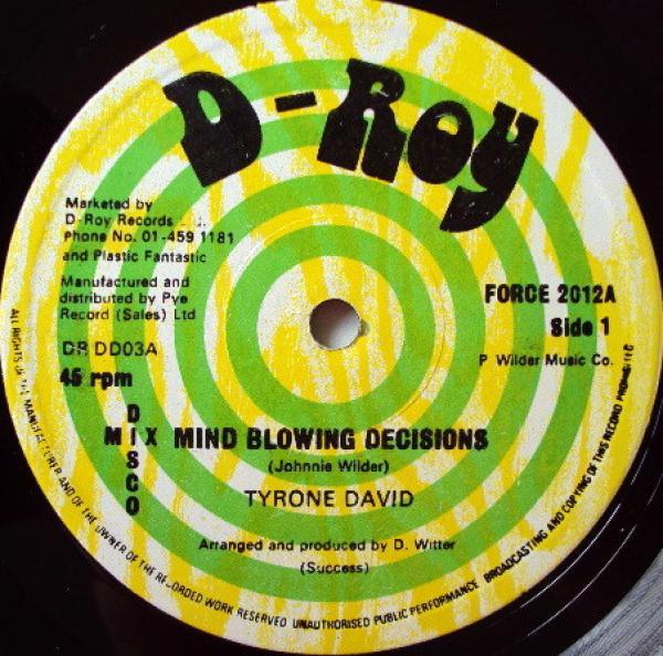 Tyrone David, D-Roy Band - Mind Blowing Decisions / Trenchtown Skank