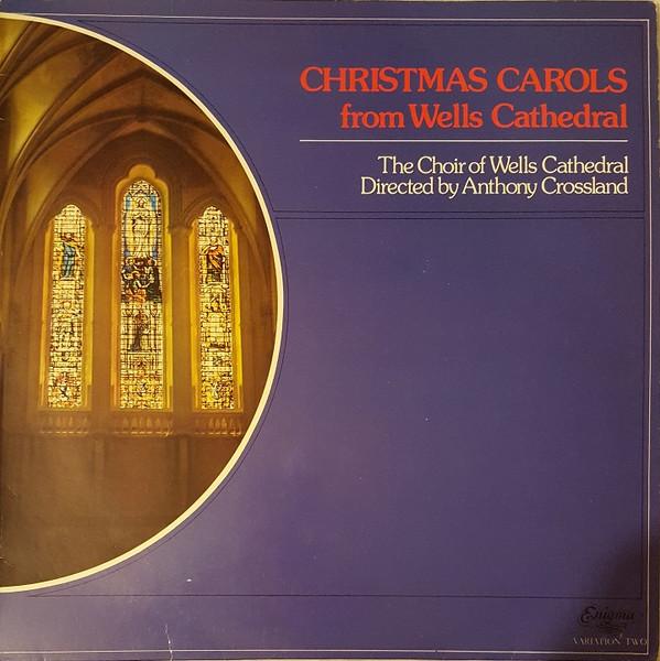 Wells Cathedral Choir, Anthony Crossland - Christmas Carols From Wells Cathedral