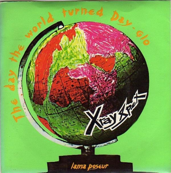 X-Ray Spex - The Day The World Turned Day-glo