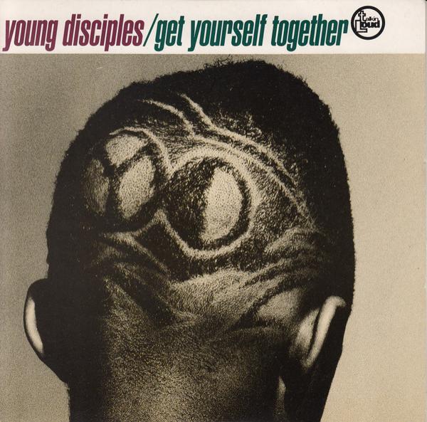 Young Disciples - Get Yourself Together